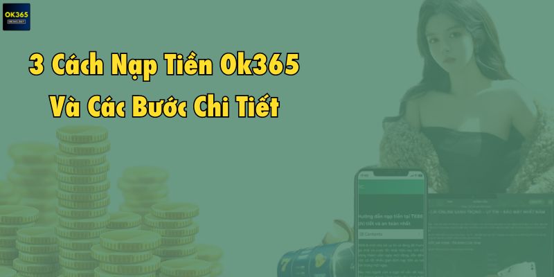 3 cách nạp tiền ok365 và các bước chi tiết