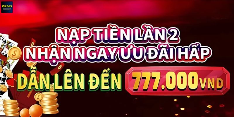 Khuyến mãi nạp tiền lần 2 tại ok365